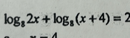 log _82x+log _8(x+4)=2