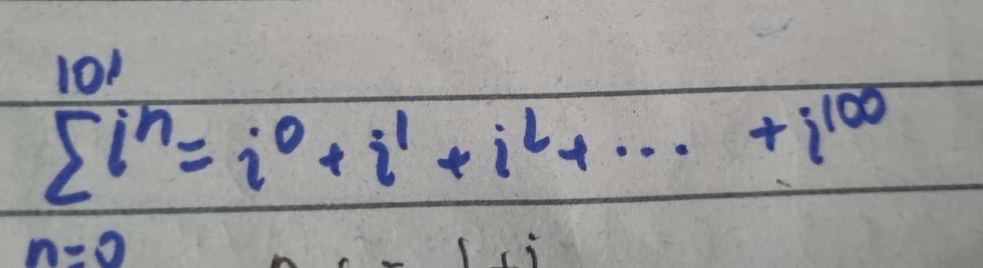 sumlimits^(101)i^n=i^0+i^1+i^2+·s +i^(100)
n=0