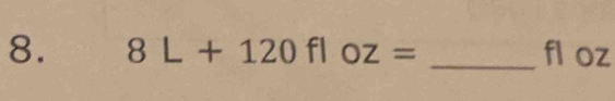 8L+120floz= _ fl oz