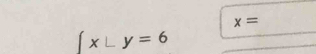 x=
y=6