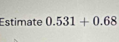 Estimate 0.531+0.68