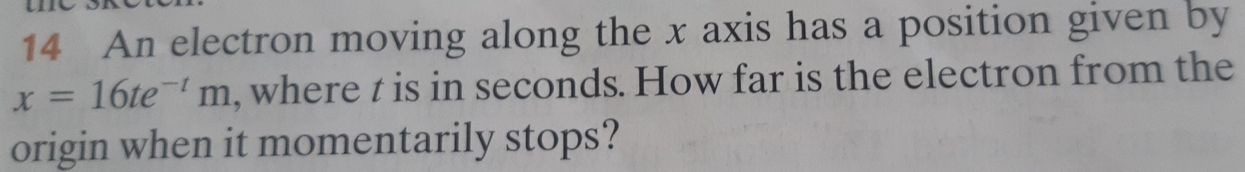 Solved: An electron moving along the x axis has a position given by x ...