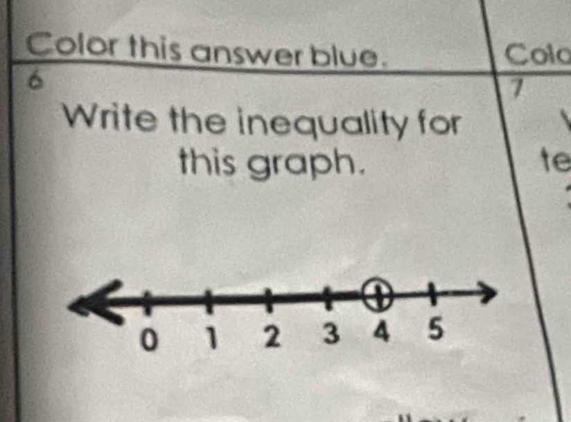 Color this answer blue. Colo
6
7 
Write the inequality for 
this graph. te