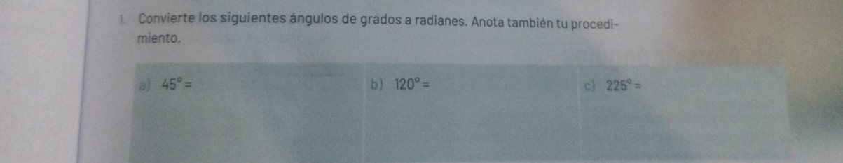 Resuelto:Convierte los siguientes ángulos de grados a radianes. Anota ...