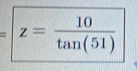 = z= 10/tan (51) 