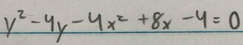 y^2-4y-4x^2+8x-4=0