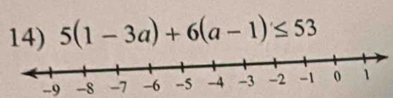 5(1-3a)+6(a-1)≤ 53
-9