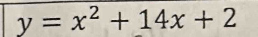 y=x^2+14x+2