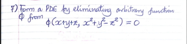 ) Form a PDE by eliminating arbitrary function 
from phi (x+y+z,x^2+y^2-z^2)=0