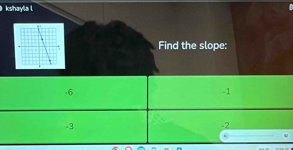 ) kshayla l B
Find the slope:
-6
-1
-3
-2
42
k