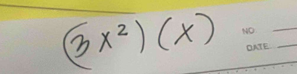 (3x^2)(x)
_ 
_