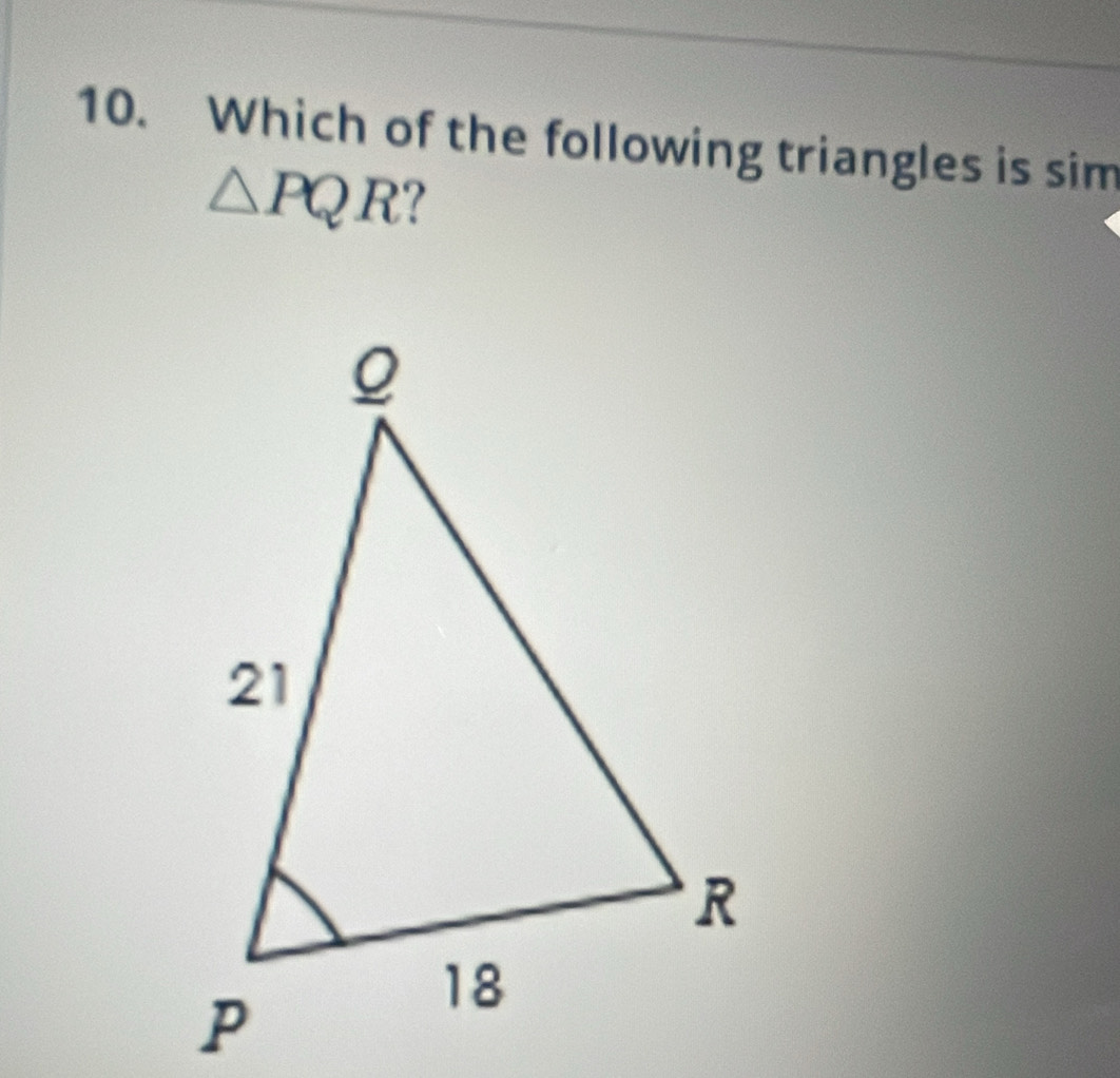 Which of the following triangles is sim
△ PQR ?