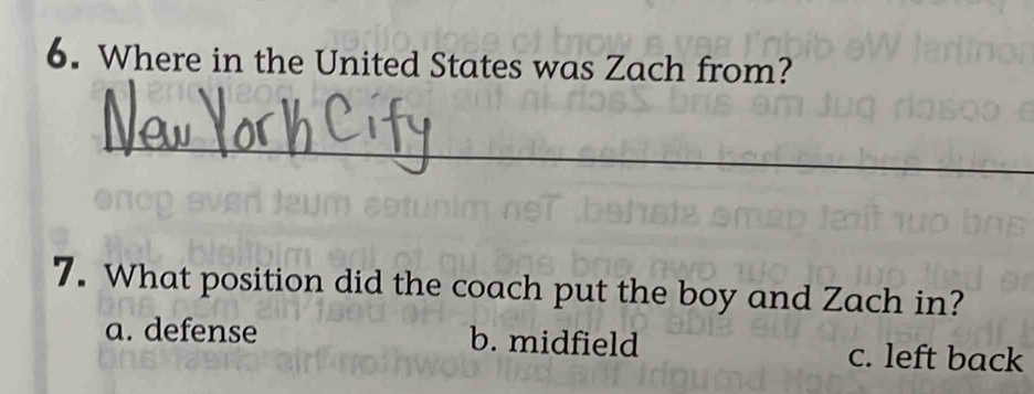 Where in the United States was Zach from?
_
7. What position did the coach put the boy and Zach in?
a. defense b. midfield c. left back