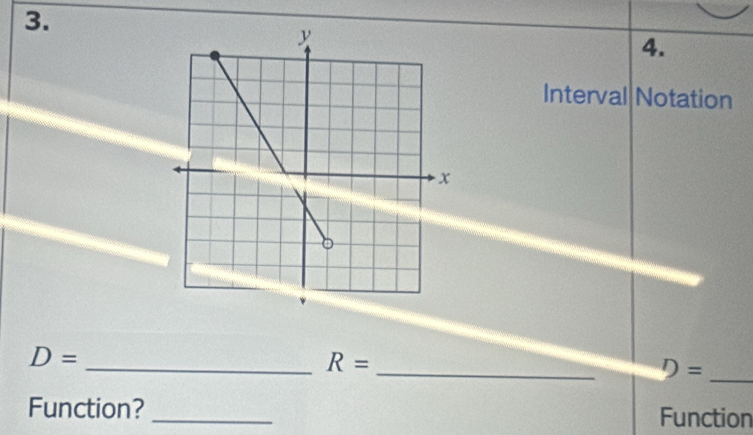 Interval Notation
D=
__ R=
_ D=
Function? _Function