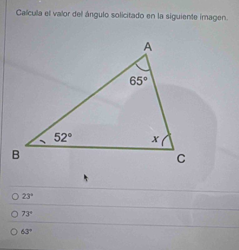 Calcula el valor del ángulo solicitado en la siguiente imagen.
23°
73°
63°