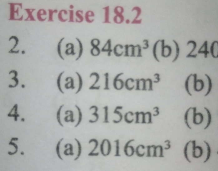 84cm^3(b)240
3. (a) 216cm^3 (b) 
4. a) 315cm^3(b)
5. (a) 2016cm^3(b)