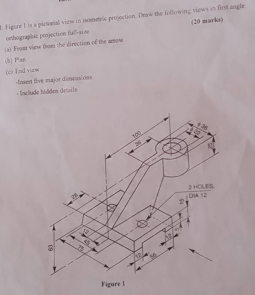 Solved: Figure 1 is a pictorial view in isometric projection. Draw the ...