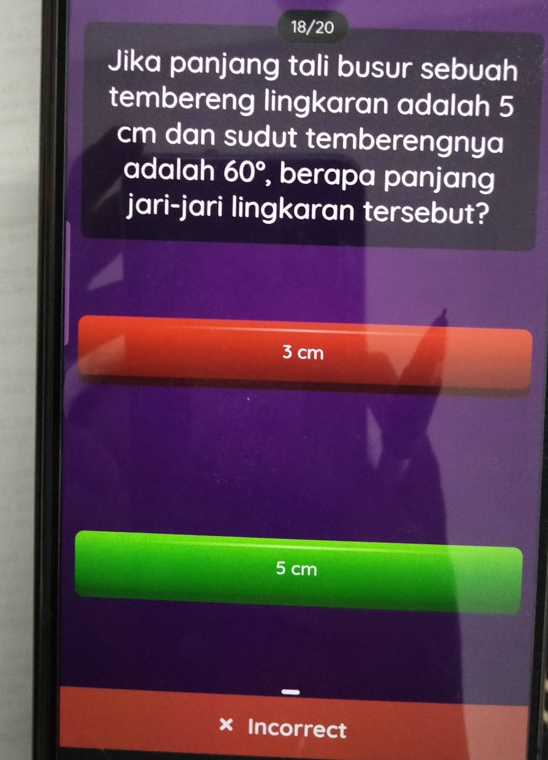 18/20
Jika panjang tali busur sebuah
tembereng lingkaran adalah 5
cm dan sudut temberengnya
adalah 60° , berapa panjang
jari-jari lingkaran tersebut?
3 cm
5 cm
Incorrect