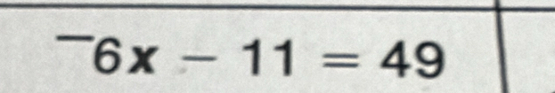 ^-6x-11=49