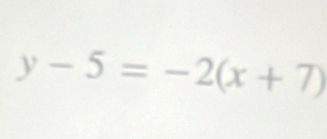 y-5=-2(x+7)