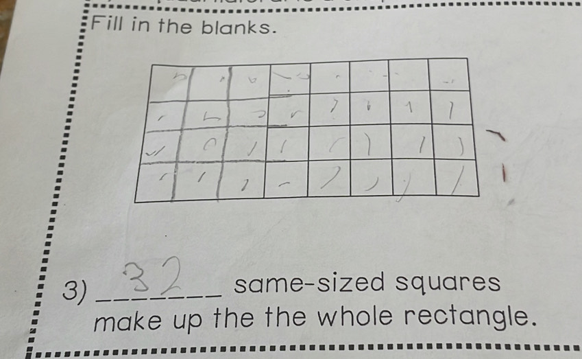 Fill in the blanks. 
3)_ 
same-sized squares 
make up the the whole rectangle.