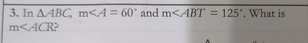 In △ ABC, m and m∠ ABT=125°. What is
m