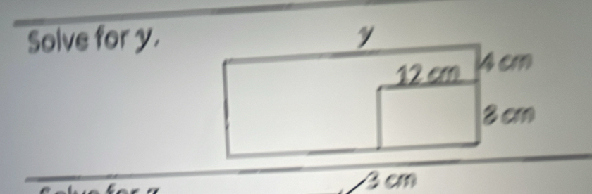 Solve for y.
3 cm