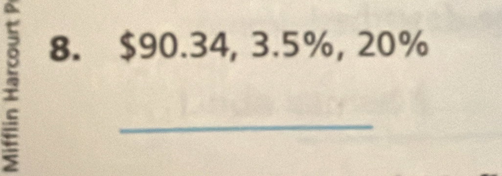 3 
8. $90.34, 3.5%, 20%
_