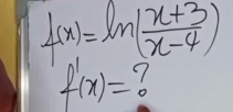 f(x)=ln ( (x+3)/x-4 )
f'(x)=