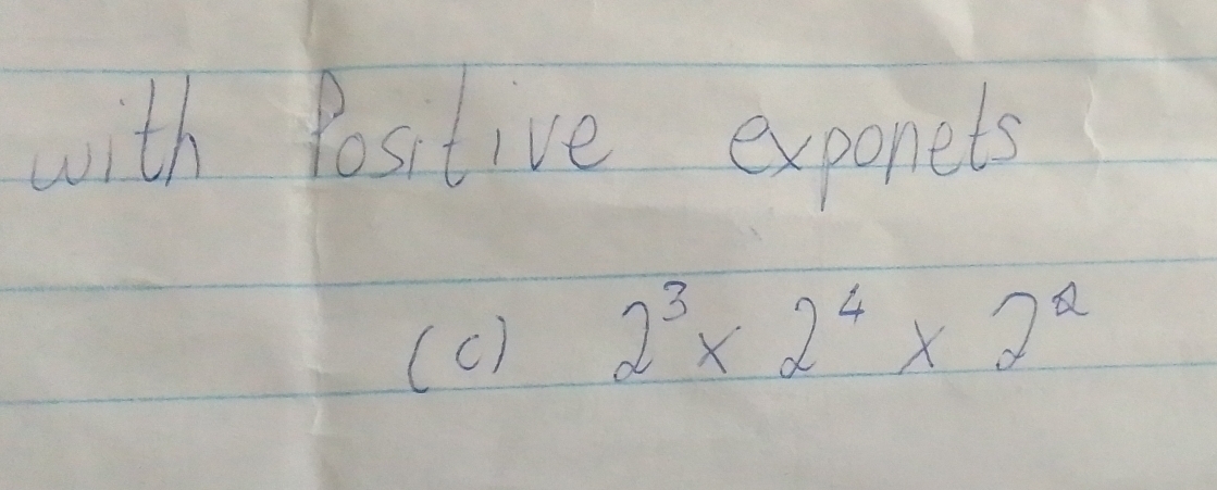 with Positive expanels 
(c) 2^3* 2^4* 2^2