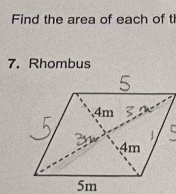 Find the area of each of th 
7. Rhombus