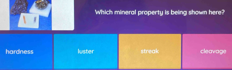 Which mineral property is being shown here?
hardness luster streak cleavage