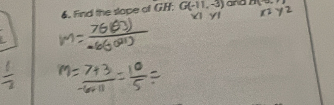 Find the slope of GH:G(-11,-3) and B(-3,7