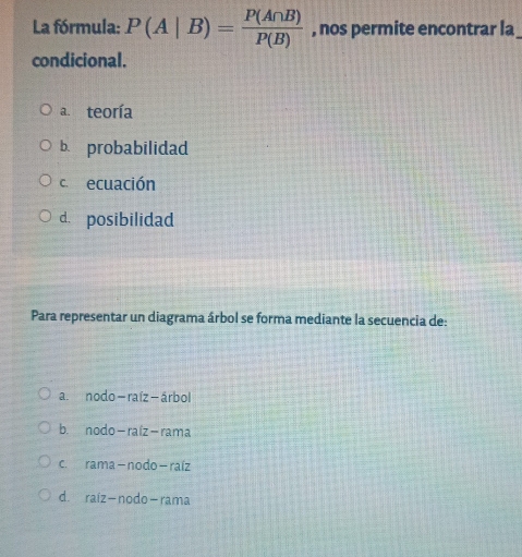 Resuelto:La fórmula: P(A|B)= P(A∩ B)/P(B) , nos permite encontrar la ...