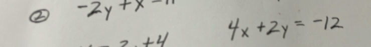 ② -2y+x-11
+y
4x+2y=-12