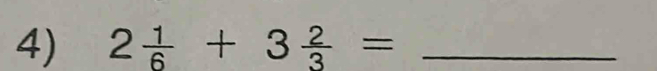 2 1/6 +3 2/3 = _