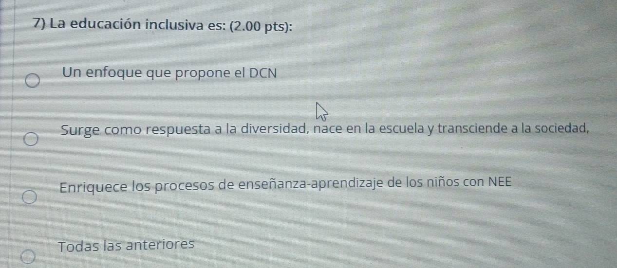 La educación inclusiva es: (2.00 pts):
Un enfoque que propone el DCN
Surge como respuesta a la diversidad, náce en la escuela y transciende a la sociedad,
Enriquece los procesos de enseñanza-aprendizaje de los niños con NEE
Todas las anteriores