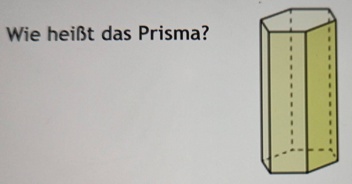 Wie heißt das Prisma?