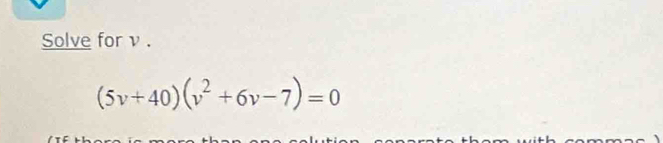 Solve for ν.
(5v+40)(v^2+6v-7)=0