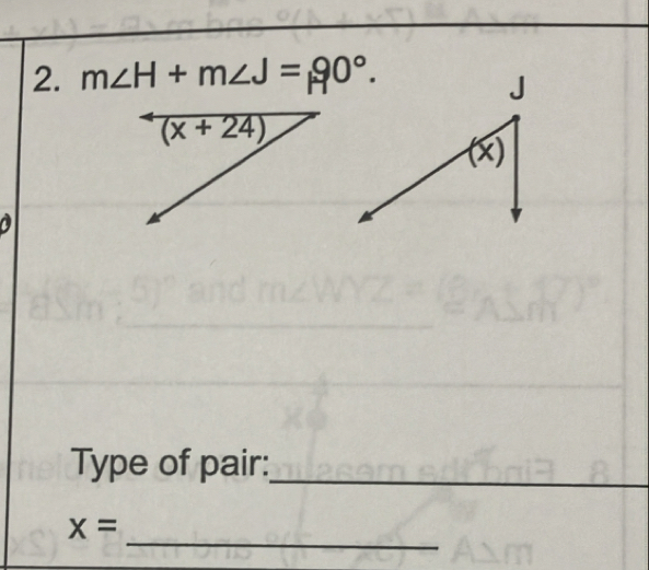 m∠ H+m∠ J=90°.
Type of pair:_
_
x=