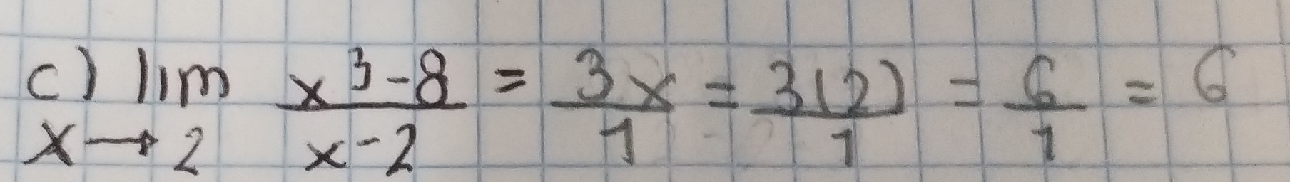 c)lim _xto 2 (x^3-8)/x-2 = 3x/1 = 3(2)/1 = 6/1 =6