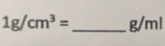 1g/cm^3= _ g/ml