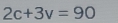 2c+3v=90