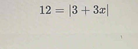 12=|3+3x|