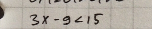 3x-9<15</tex>