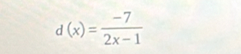 d(x)= (-7)/2x-1 