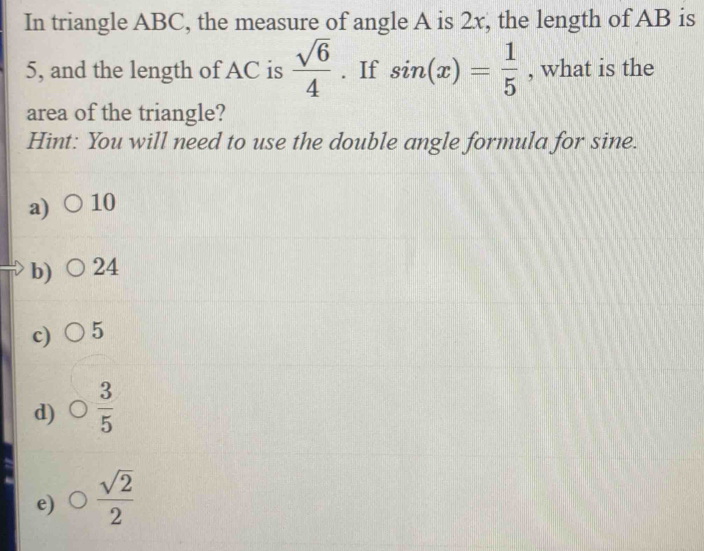 Solved: In triangle ABC, the measure of angle A is 2x, the length of AB ...