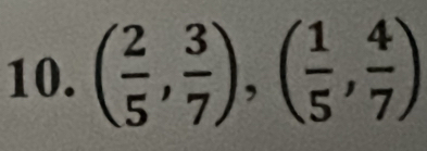 ( 2/5 , 3/7 ), ( 1/5 , 4/7 )