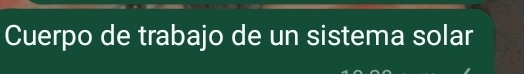 Cuerpo de trabajo de un sistema solar