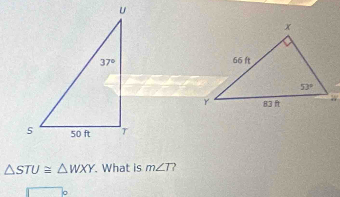 △ STU≌ △ WXY. What is m∠ T 2
□ circ 